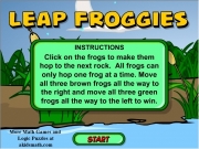 Leap frog. Leap Frog More Math Games and Logic Puzzles atakidsmath.com INSTRUCTIONS Click on the frogs to make them hop next rock. All can only one frog at a time. Move all three brown way right move green left win. You won you Bullfrog you! lose, snake bait!...
