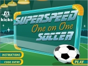 Superspeed one on one soccer....
