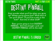 Destiny pinball....
