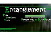 Entanglement. Menu by Miccool http://www.stickpage.com Animated by: Taylor Campbell & Michael Sung % 100% Flash V-Cam...
