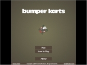 Bumper karts. Copyright Â© 2004 David Thorburn. All rights reserved. davidthorburn.com Terms of Use How to Play About 0000 score 000000000 lap position 0 1 st 2 nd 3 rd 4 th first last track 00 Winner! You lost! Game Over! Final Lap! Press Space Start Menu Designed and developed by Thorburn Hosted TeaGames.com Mousebreaker.com Made in England, November Name Score 100. MMMMMMMMMMMMMMMM 000000 Forward Reverse ...

