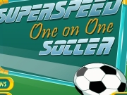 Super speed one and one soccer....
