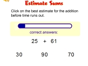 Estimate sums. sounds/4a.swf Click on the best estimate for addition before time runs out. 0 + -...
