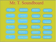 Mrt soundboard 4. Absoluticris No Fool Tired tricks All Right Pity Lizzard Crazier My chain Dr. T. Invisible Animal Tricked Me Fish Mind You Own Business Embarrassed Ashamed or... Come On Talkin to you Oh mymy Yeah Pantyhose Too Bad Let Explain Problem With That Size Going Mr. Soundboard...
