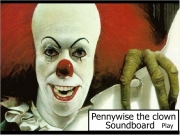 Pennywise soundboard 2. Loading... Pennywise the clown Soundboard Play Greets Hi Arent you gonna say hello Hello Replies Cmon Bucko Questions Misc Ohhhhhhhh Dont want a balloon? Insults Balloon Very wise Little replies Indeed Names Georgie I am So now we know each other? Gee what What Exactly Gooooo Kiddo You Theres Cotton candy and rides Oh yes They float #1 #2 When your down here Your too Weezy Here i Girly boy like i...
