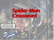 Spiderman crossword. Across Down SOLVE START OVER Sony Pictures Spider-ManCrossword Double-click on the first square of a word to toggle between down and across. Spider-Man Crossword...
