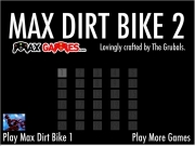 Max dirt bike 2. YOU LOSE.YOUR PARENTS HATE YOU.YOUR PETS ALL DIED JUST NOW. THIS IS THE LEVEL'S TITLE...
