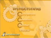 Destructotanks. http://www.MoFunZone.com http://www.mofunzone.com/game_scores/destructotanks/highscores.shtml see how long you can last! go for the hiscore! Level X Complete! XX Tanks Destroyed! Drive to next level! http://www.mofunzone.com/online_games/destructotanks.shtml...
