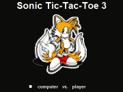 Sonic tic tac toe. computer vs. player 2 players Sonic Tic-Tac-Toe 3 ties (Tails) 1 (Dr. R)...
