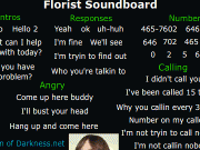 Florist soundboard. http://realmofdarkness.net/pranks/celebpranks.htm...
