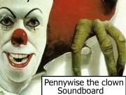 Pennywise soundboard. Loading... Pennywise the clown Soundboard Play Little replies Yes Exactly Indeed Greets Insults Farewell Hi Hello Arent you gonna say hello You taste much better when your afraid Weezy Girly Boy See in dreams Now we know each other Theres lots of stuff down here Misc Ohhhhhhhh Cmon Bucko Kiddo They float 2 Very wise Stop all sounds When YOU FLOAT Laugh Every nightmare ever had Worst dream come tr...
