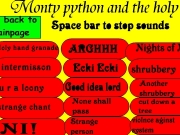 The monthy Python soundboard. THE MONTY PYTHON SOUND BOARD A tribute to monty python By Jako.inc Pick a movie AND MEANING OF LIFE HOLY GRAIL BRIAN click here for credits now stop clicking intermisson tim Monty and the holy grail Holy hand granade u r loony strange chant NI! Nasty big pointy teeth ARGHHH Ecki Space bar sounds Good idea lord None shall pass Strange person Charged by god NOO Nights of Ni shrubbery Another cut do...
