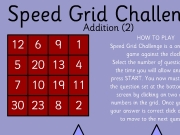 Speed grid challenge addition 2. 12 6 9 1 5 20 13 4 7 10 19 11 30 23 8 2 88 Try to answer questions in minutes Start Speed Grid Challenge Addition (2) HOW TO PLAYSpeed is a one player game against the clock. Select number of and time you will allow then press START. You now must question set at bottom screen by clicking on two numbers grid. Once think your correct click NEXT move next question. Question 888 = + Main Next :...
